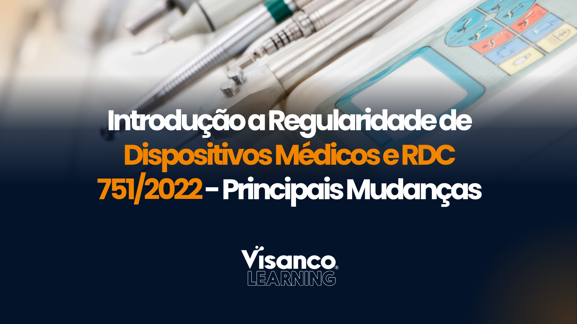 Introdução à Regularidade de Dispositivos Médicos e RDC 751/2022